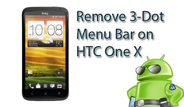 Fotografía - HTC One X: Mod pour désactiver le menu 3-points Bar in-app ou reprogrammer à des applications récentes